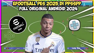 Game eFootball PES 2025 Di PPSSPP Terbaru Android Offline Full Update Transfer amp Kits  Real Face [upl. by Kanal691]