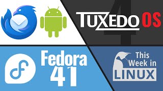 Fedora 41 Released TUXEDO OS 4 Thunderbird for Android amp more Linux news [upl. by Graf190]