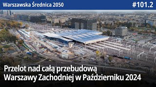 1012 Przelot nad całą przebudową Warszawy Zachodniej w Październiku 2024 Warszawska Średnica 2050 [upl. by Aihtnamas]