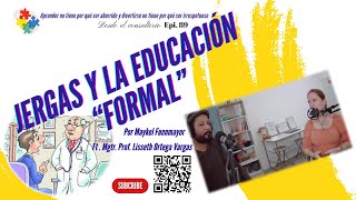 Jergas y la educación “formal” Epi  89 [upl. by Maice]