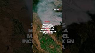 Imágenes satelitales muestran la magnitud del incendio Park en California [upl. by Archibold323]