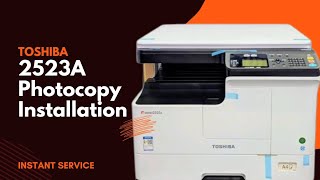 Toshiba 2523a Photocopy machine Installation Bujpur Srimongal  INSTANT SERVICE is live [upl. by Akirea]