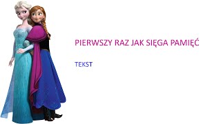 Pierwszy raz jak sięga pamięć  Kraina lodu 2013 tekst [upl. by Ailegave]