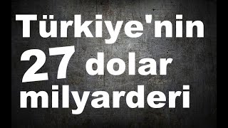 Türkiyenin 27 dolar milyarderi [upl. by Snave]