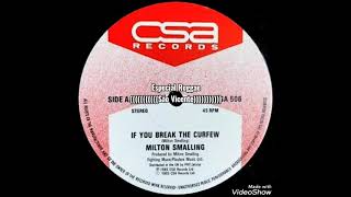 Milton Smalling  If You Break The Curfew 1985 CSA RECORDS [upl. by Tabber]