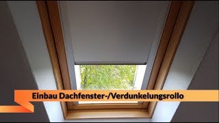 Dachfensterrollo  Verdunkelungsrollo  Einbau ganz einfach [upl. by Ximenes]