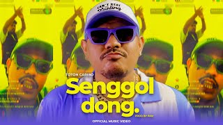 TOTON CARIBO  SENGGOL DONG OFFICIAL MUSIC VIDEO [upl. by Eelanna]