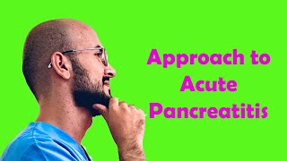 Approach to Acute Pancreatitis  Ransons Criteria [upl. by Nnoved]