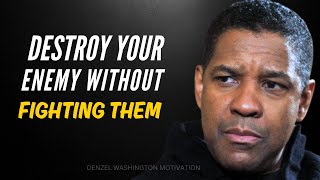 DESTROY YOUR ENEMY WITHOUT FIGHTING THEM  DENZEL WASHINGTON MOTIVATION [upl. by Batholomew219]