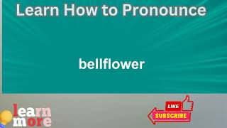 How to Pronounce bellflower [upl. by Ardeha]