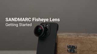 SANDMARC Fisheye Lens for iPhone  Getting Started [upl. by Eiramanel]