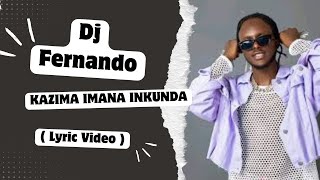 Embrace of Lyrics Kazima Imana Inkunda  DJ Fernando Lyrics Video [upl. by Erdnael922]