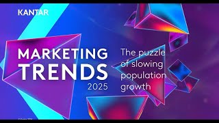 Kantar Marketing Trends 2025 – The puzzle of slowing population growth [upl. by Kammerer]