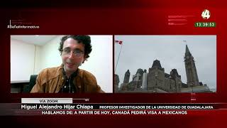 A partir de hoy Canadá pedirá visa a mexicanos habla Miguel Alejandro Hijar [upl. by Iddo406]