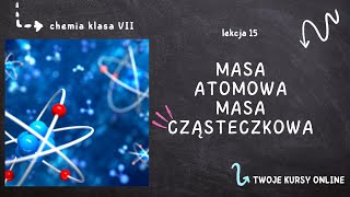 Chemia klasa 7 Lekcja 15  Masa atomowa masa cząsteczkowa [upl. by Harwell]