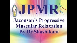 Relaxation Technique JPMR Jacobsons Progressive Muscular Relaxation Technique Dr Shashikant [upl. by Lowis]