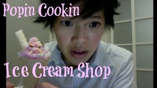 Popin Cookin Ice Cream Shop ケーキやさん Whatcha Eating 39 [upl. by Trinatte624]