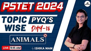 PSTET 2024  Topic Wise PYQS  Animals  By Ishika Mam  Live 1115 AM [upl. by Jevon]