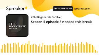 Season 5 episode 8 needed this break made with Spreaker [upl. by Evannia]