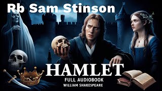 Hamlet by William Shakespeare  Full Audiobook  Classic Tragedy  Narated by Sam Stinson [upl. by Kcirneh]