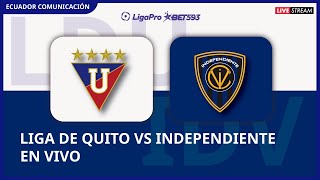 LIGA DE QUITO VS INDEPENDIENTE DEL VALLE  EN VIVO LIGA LIGAPRO FECHA 12  FORMATO RADIO [upl. by Aillicirp]