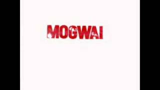 Mogwai  D to E [upl. by Kalvin810]