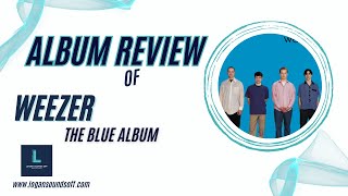 Weezer  The Blue Album  Album Review [upl. by Atnahsa]