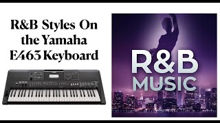 15 RampB Styles Built Into the Yamaha E463 Keyboard [upl. by Prudence]