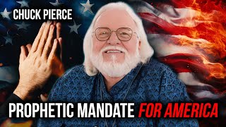 Prophetic Mandate For America  Chuck Pierce [upl. by Lysander]