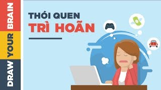 Loại Bỏ Thói Quen Trì Hoãn [upl. by Enitsenrae]