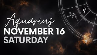 Aquarius  Daily Horoscope  November 16 2024 [upl. by Ydarb950]