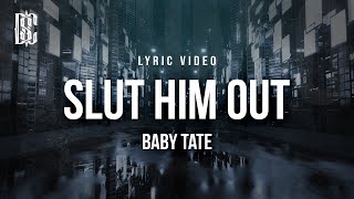 Slt Him Out  Baby Tate  Lyric Video [upl. by Yffat84]