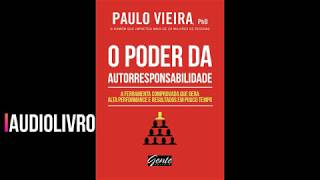 Audiolivro  O Poder da Autorresponsabilidade  Paulo Vieira [upl. by Essirehc]