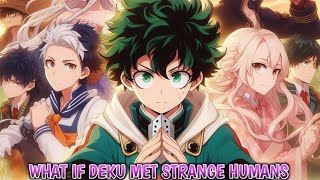 What If Deku Met Strange Human Part 1 [upl. by Aihsyak]