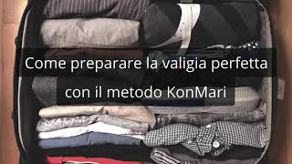 Come preparare la valigia perfetta con il metodo KonMari • Elimeli blog di viaggi [upl. by Drawyah]