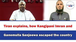 Tiran explains how Kangipani Imran and Ganemulla Sanjeewaescaped the country [upl. by Razid874]