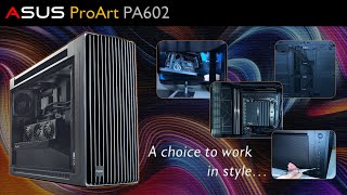 Asus ProArt  Featuring PA602 Chassis [upl. by Deach]