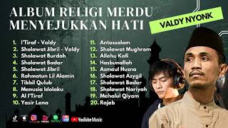 Sholawat Terbaru  Valdy Nyonk Full Album Religi Menyejukkan Hati  Al ITiraf  Sholawat Jibril [upl. by Shargel]