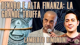 DENARO E ALTA FINANZA LA GRANDE TRUFFA con LAMBERTO RIMONDINI [upl. by Harehs39]