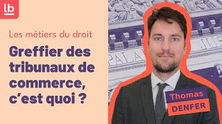 Métiers du droitEpisode 18  Greffier des tribunaux de commerce cest quoi [upl. by Ful]