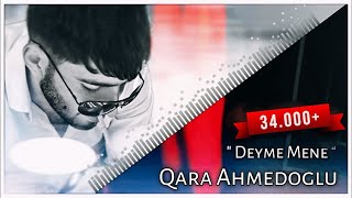 Qara Ahmedoglu  Deyme Mene Official Audio 2022  2023 [upl. by Pedrotti238]