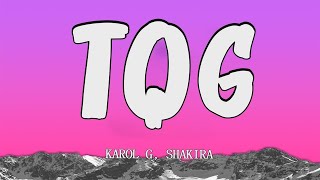 KAROL G Shakira  TQG LetraLyrics [upl. by Yllaw]