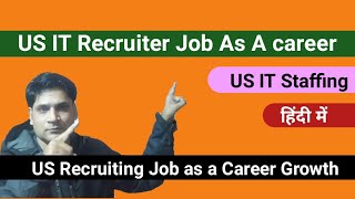 US IT Recruiter Job as a Career Growth  IT Recruiting as A career [upl. by Teevens]