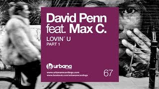 David Penn feat Max C  Lovin´U Penn´s Soulful Mix [upl. by Lowenstern659]