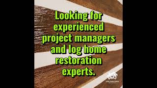 Accepting Applications at Log Masters Restorations [upl. by Gunter]