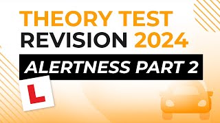 Alertness Part 2  Theory Test Revision 2024 [upl. by Dranyam964]