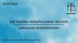 Nie można manipulować Bogiem  Jarosław Korzeniowski  29092024  Ew Jana 61421 [upl. by Zoarah]