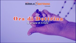 ORA DI DOTTRINA 136  La grazia di Cristo [upl. by Aylsworth617]