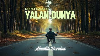 Murat Dalkılıç  Yalan Dünya Akustik Version [upl. by Mendes]