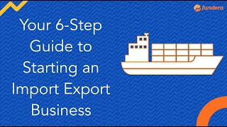 Your 6Step Guide to Starting an Import Export Business [upl. by Ajup]